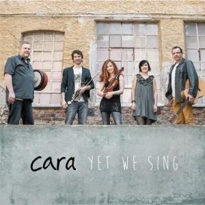 Cara - Yet We Sing